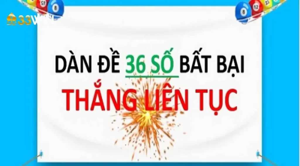 Chi tiết cách chơi dàn đề 36 số bất bại cực đơn giản