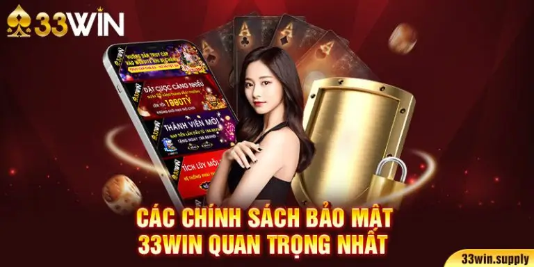 Cách chính sách bảo mật 33win quan
trọng nhất 