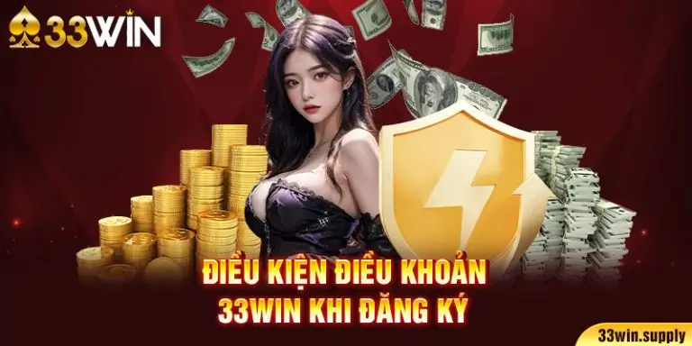 Điều kiện điều khoản 33win khi đăng ký