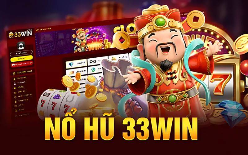 Nỗ hủ 33win với hơn 1000 gmae chất lượng và đa dạng