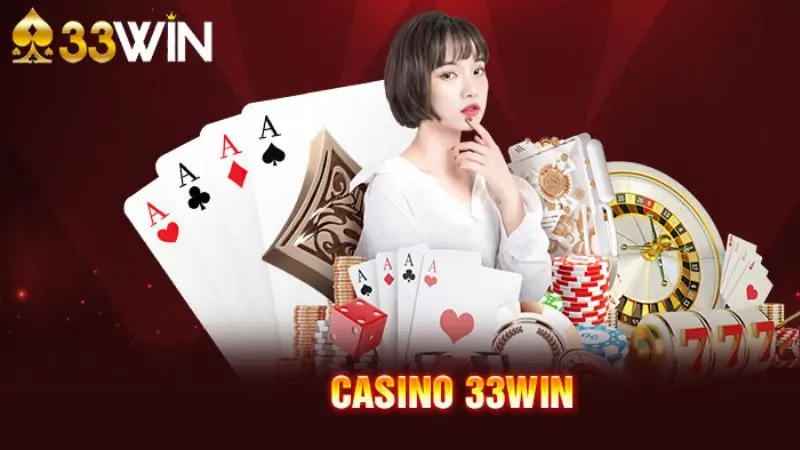 Casino 33win với nhiều sảnh cược đa dạng hấp dẫn